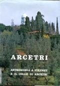 Arcetri : astronomia a Firenze e il colle di Arcetri : monografia in onore di Giorgio Abetti