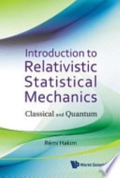Introduction to relativistic statistical mechanics : classical and quantum 
