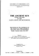 Copertina  The Ancient sun : fossil record in the earth,moon and meteorites : proceedings of the Conference on the ancient sun, fossil record in the earth, moon and meteorites, Boulder, Colorado, October 16-19, 1979 (Geochimica et Cosmochimica Acta)