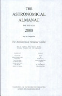 Copertina  The Astronomical almanac for the year 2008 and its companion the Astronomical Almanac Online : data for astronomy, space sciences, geodesy, surveying, navigation and other applications