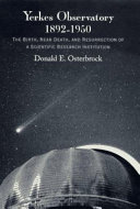 Copertina  Yerkes Observatory, 1892-1950 : the birth, near death, and resurrection of a scientific research institution