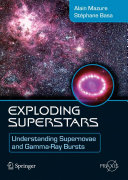 Copertina  Exploding Superstars : Understanding Supernovae and Gamma-Ray Bursts