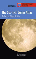 Copertina  The Six-Inch Lunar Atlas : A Pocket Field Guide