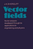 Copertina  Vector fields : vector analysis developed through its application to engineering and physics