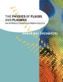 Copertina  The Physics of fluids and plasmas : an introduction for astrophysicists