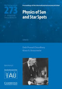 Copertina  Physics of sun and star spots : proceedings of the 273. symposium of the International Astronomical Union held in Ventura, California, USA, August 22-26, 2010 