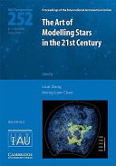 Copertina  The Art of modelling stars in the 21. century : proceedings of the 252. symposium of the International Astronomical Union held in Sanya, Hainan Province, China April 6-11, 2008