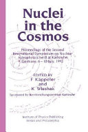 Copertina  Nuclei in the cosmos : proceedings of the second international symposium on nuclear astrophysics, held in Karlsruhe, Germany, 6-10 July 1992