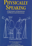 Copertina  Physically speaking : a dictionary of quotations on physics and astronomy