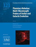 Copertina  Planetary nebulae: multi-wavelength probes of stellar and galactic evolution : proceedings of the 323. symposium of the International Astronomical Union held in Beijing, China, October 10-14, 2016