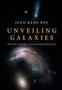 Copertina  Unveiling galaxies : the role of images in astronomical discovery