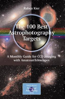 Copertina  The 100 Best Targets for Astrophotography : A Monthly Guide for CCD Imaging with Amateur Telescopes
