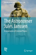 Copertina  The astronomer Jules Janssen : a globetrotter of celestial physics 