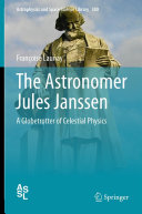 Copertina  The Astronomer Jules Janssen : A Globetrotter of Celestial Physics