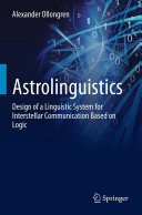 Copertina  Astrolinguistics : Design of a Linguistic System for Interstellar Communication Based on Logic