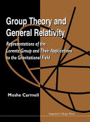 Copertina  Group theory and general relativity : representations of the Lorentz group and their applications to the gravitational field