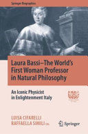 Copertina  Laura Bassi : the world's first woman professor in natural philosophy : an iconic physicist in Enlightenment Italy