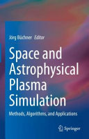 Copertina  Space and astrophysical plasma simulation : methods, algorithms, and applications