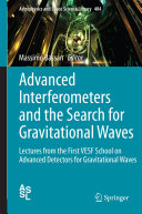 Copertina  Advanced Interferometers and the Search for Gravitational Waves : Lectures from the First VESF School on Advanced Detectors for Gravitational Waves