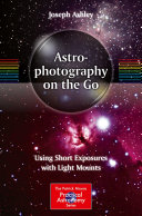 Copertina  Astrophotography on the Go : Using Short Exposures with Light Mounts