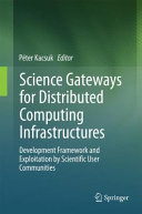 Copertina  Science gateways for distributed computing infrastructures development framework and exploitation by scientific user communities
