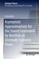 Copertina  Asymptotic Approximations for the Sound Generated by Aerofoils in Unsteady Subsonic Flows
