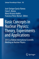 Copertina  Basic Concepts in Nuclear Physics : Theory, Experiments and Applications : 2015 La Rábida International Scientific Meeting on Nuclear Physics