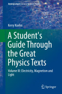 Copertina  A Student's Guide Through the Great Physics Texts : Volume III : Electricity, Magnetism and Light