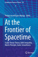 Copertina  At the Frontier of Spacetime : Scalar-Tensor Theory, Bells Inequality, Machs Principle, Exotic Smoothness