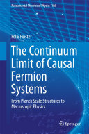Copertina  The Continuum Limit of Causal Fermion Systems : From Planck Scale Structures to Macroscopic Physics