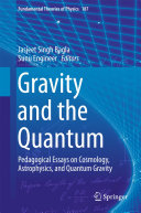 Copertina  Gravity and the Quantum : Pedagogical Essays on Cosmology, Astrophysics, and Quantum Gravity