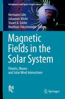 Copertina  Magnetic fields in the solar system : planets, moons and solar wind interactions