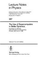 Copertina  The use of supercomputers in stellar dynamics : proceedings of a workshop held at the Institute for advanced study, Princeton, USA, June 2-4, 1986