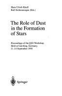 Copertina  The Role of Dust in the Formation of Stars : Proceedings of the ESO Workshop held at Garching, Germany, 11-14 September 1995