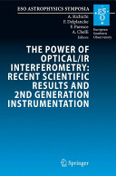 Copertina  The power of optical /IR interferometry : recent scientific results and 2nd generation instrumentation : proceedings of the ESO workshop held in Garching, Germany, 4-8 April 2005 