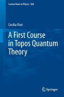 Copertina  A First Course in Topos Quantum Theory