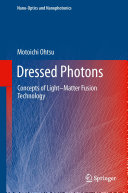Copertina  Dressed Photons : Concepts of Light–Matter Fusion Technology