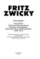 Copertina  Fritz Zwicky : Fritz Zwicky Leben und Werk des grossen schweizer Astrophysikers, Raketenforschers und Morphologen (1898-1974)