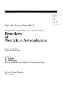 Copertina  Frontiers of neutrino astrophysics : Proceedings of the International Symposium on Neutrino Astrophysics : October 19-22, 1992, Takayama /Kamioka, Japan