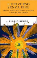 Copertina  L'Universo senza fine : breve storia del Tutto: passato e futuro del cosmo