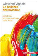 Copertina  La bellezza dell'invisibile : creatività e immaginazione nella fisica