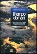Copertina  Il tempo domani : dagli influssi lunari all'effetto serra: clima e previsioni
