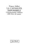 Copertina  La causalità impossibile : l'interpretazione realistica della fisica dei quanti