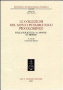 Copertina  Le collezioni del Museo petrarchesco piccolomineo nella Biblioteca A. Hortis di Trieste