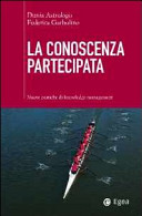 Copertina  La conoscenza partecipata : nuove pratiche di knowledge management