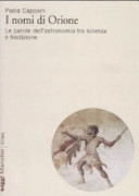 Copertina  I nomi di Orione : le parole dell'astronomia tra scienza e tradizione