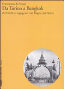 Copertina  Da Torino a Bangkok : architetti e ingegneri nel regno del Siam