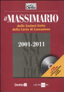 Copertina  Il massimario 2001-2011 : delle sezioni unite della Corte di Cassazione