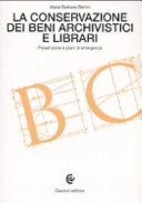 Copertina  La conservazione dei beni archivistici e librari : prevenzione e piani di emergenza