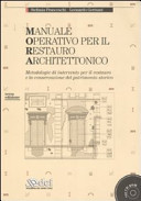 Copertina  Manuale operativo per il restauro architettonico : metodologie di intervento per il restauro e la conservazione del patrimonio storico